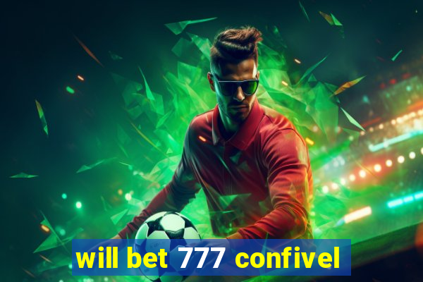 will bet 777 confivel